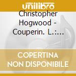 Christopher Hogwood - Couperin. L.: Suites For Harpsichord cd