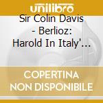 Sir Colin Davis - Berlioz: Harold In Italy' Tristia' Les Troyens A Carthage - Prelude cd