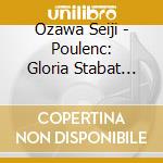 Ozawa Seiji - Poulenc: Gloria Stabat Mater cd