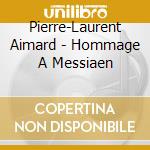 Pierre-Laurent Aimard - Hommage A Messiaen cd