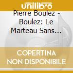 Pierre Boulez - Boulez: Le Marteau Sans Maitre" Derive 1 & 2 cd