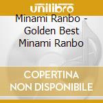 Minami Ranbo - Golden Best Minami Ranbo cd