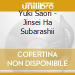 Yuki Saori - Jinsei Ha Subarashii cd