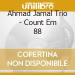 Ahmad Jamal Trio - Count Em 88 cd