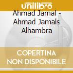 Ahmad Jamal - Ahmad Jamals Alhambra cd