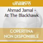 Ahmad Jamal - At The Blackhawk cd musicale