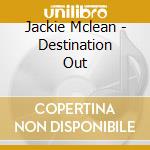 Jackie Mclean - Destination Out cd
