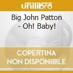 Big John Patton - Oh! Baby! cd musicale