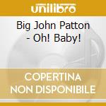 Big John Patton - Oh! Baby! cd