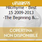 Hilcrhyme - Best 15 2009-2013 -The Beginning & Flying (2 Cd) cd