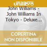 John Williams - John Williams In Tokyo - Deluxe Edition cd
