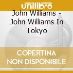 John Williams - John Williams In Tokyo cd