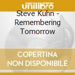 Steve Kuhn - Remembering Tomorrow cd