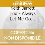 Keith Jarrett Trio - Always Let Me Go (2 Cd) cd