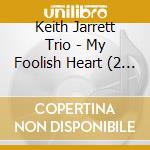 Keith Jarrett Trio - My Foolish Heart (2 Cd) cd
