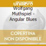 Wolfgang Muthspiel - Angular Blues cd