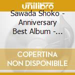 Sawada Shoko - Anniversary Best Album - Ishi No Ue Nimo 45 Nen (2 Cd) cd