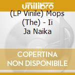 (LP Vinile) Mops (The) - Ii Ja Naika vinile