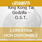 King Kong Tai Godzilla - O.S.T. cd
