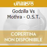 Godzilla Vs Mothra - O.S.T. cd