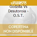 Godzilla Vs Desutoroia - O.S.T. cd