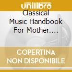 Classical Music Handbook For Mother. Father. Kids. And Baby (2 Cd) cd