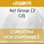 Ae! Group (2 Cd) cd