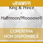 King & Prince - Halfmoon/Moooove!! cd