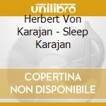 Herbert Von Karajan - Sleep Karajan cd
