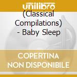 (Classical Compilations) - Baby Sleep cd
