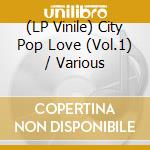 (LP Vinile) City Pop Love (Vol.1) / Various vinile