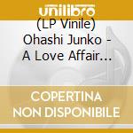 (LP Vinile) Ohashi Junko - A Love Affair I Love You So (7') vinile