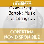 Ozawa Seiji - Bartok: Music For Strings. Percussion & Celeste / Concerto For Orchestralimite cd