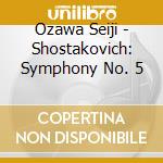 Ozawa Seiji - Shostakovich: Symphony No. 5 cd