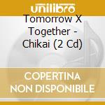 Tomorrow X Together - Chikai (2 Cd) cd