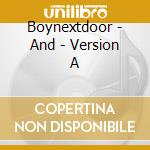 Boynextdoor - And - Version A cd