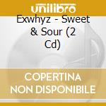 Exwhyz - Sweet & Sour (2 Cd) cd