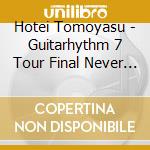 Hotei Tomoyasu - Guitarhythm 7 Tour Final Never Gonna Stop! (4 Blu-Ray) cd