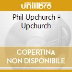 Phil Upchurch - Upchurch cd