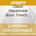 Classic Department Store: French Chronicles - Best Of Vocal Music cd