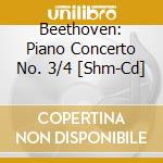 Beethoven: Piano Concerto No. 3/4 [Shm-Cd] cd