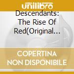 Descendants: The Rise Of Red(Original Soundtrack) cd