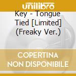 Key - Tongue Tied [Limited] (Freaky Ver.) cd