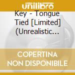 Key - Tongue Tied [Limited] (Unrealistic Ver.) cd