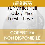 (LP Vinile) Yuji Oda / Maxi Priest - Love Somebody (7'') (Jpn) vinile