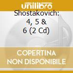 Shostakovich: 4, 5 & 6 (2 Cd) cd