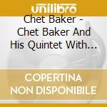 Chet Baker - Chet Baker And His Quintet With Bobby Jasper cd
