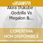 Akira Ifukube - Godzilla Vs Megalon & Godzilla Vs Gigan Rex / Ost cd