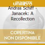 Andras Schiff - Janacek: A Recollection cd
