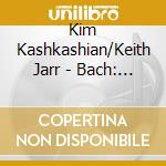 Kim Kashkashian/Keith Jarr - Bach: Drei Sonaten Fur Viola Da Gamba Und Cembalo cd